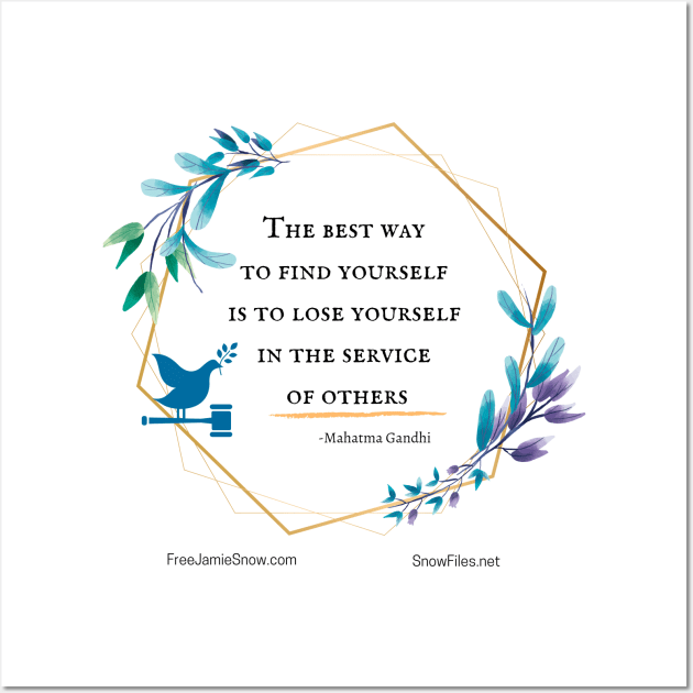 The Best Way to Find Yourself is to Lose Yourself in the Service of Others Wall Art by Snowman Network